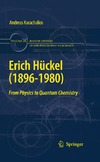 Andreas Karachalios  Erich H?ckel (1896-1980): From Physics  to Quantum Chemistry