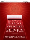 Ukens L.L.  101 Ways to Improve Customer Service: Training, Tools, Tips, and Techniques