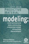 Mark T. Kirk  Predictive Material Modeling: Combining Fundamental Physics Understanding, Computational Methods and Empirically Observed Behavior (ASTM Special Technical Publication, 1429)
