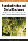 Timothy Schoechle  Standardization and Digital Enclosure: The Privatization of Standards, Knowledge, and Policy in the Age of Global Information Technology (Advances in It Standards and Standardization Research)
