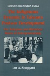 Ian A. Skoggard  The Indigenous Dynamic in Taiwan's Postwar Development: Religious and Historical Roots of Entrepreneurship: Religious and Historical Roots of Entrepreneurship