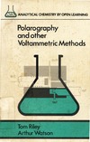 Riley T., Watson A., James A.M. (Ed.) — Polarography ­ and other Voltammetric Methods