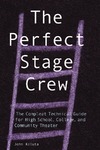 John Kaluta  The Perfect Stage Crew: The Compleat Technical Guide for High School, College, and Community Theater