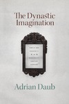 Daub A.  The dynastic imagination: family and modernity in nineteenth-century Germany