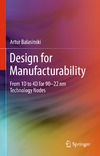 Balasinski A.  Design for Manufacturability: From 1D to 4D for 9022 nm Technology Nodes