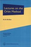 Kirillov A.  Lectures on the Orbit Method (Graduate Studies in Mathematics, Vol. 64)