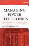 Rossetti N.  Managing Power Electronics : VLSI and DSP-Driven Computer Systems