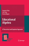 Filloy E., Rojano T., Puig L.  Educational Algebra: A Theoretical and Empirical Approach (Mathematics Education Library)