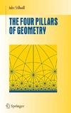 Stillwell J.  The Four Pillars of Geometry (Undergraduate Texts in Mathematics)