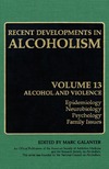 Galanter M.  Alcoholism & Violence: Epidemiology, Neurobiology, Psychology, Family Issues (Recent Developments in Alcoholism)