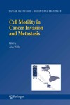 Wells A.  Cell Motility in Cancer Invasion and Metastasis (Cancer Metastasis - Biology and Treatment)