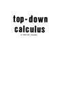 Williamson S.  Top-Down Calculus: A Concise Course (Computers and Math Series)