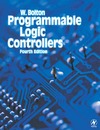 Bolton W.  Programmable Logic Controllers, Fourth Edition