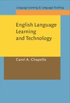 Chapelle C.  English Language Learning and Technology: Lectures on Applied Linguistics in the Age of Information and Communication Technology (Language Learning & Language Teaching, 7)