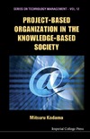Kodama M.  Project-based Organization in the Knowledge-based Society: Innovation by Strategic Communities (Series on Technology Management) (Series on Technology Management)