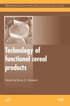 Hamaker B.  Technology of Functional Cereal Products (Woodhead Publishing in Food Science, Technology and Nutrition)