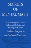 Benjamin A., Shermer M.  Secrets of Mental Math: The Mathemagician's Guide to Lightning Calculation and Amazing Math Tricks