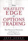Augen J.  The Volatility Edge in Options Trading: New Technical Strategies for Investing in Unstable Markets