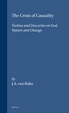 J.A. van Ruler  The crisis of causality : Voetius and Descartes on God, nature, and change