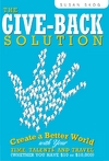 Skog S.  The give-back solution: create a better world with your time, talents and travel (whether you have $10 or $10,000)