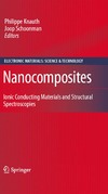 Knauth P., Schoonman J.  Nanocomposites: Ionic Conducting Materials and Structural Spectroscopies (Electronic Materials: Science & Technology)