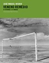 Wisnik J.M.  Veneno remedio o futebol e o Brasil