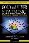 Hacker G., Gu J.  Gold and Silver Staining: Techniques in Molecular Morphology (Advances in Pathology, Microscopy, & Molecular Morphology)