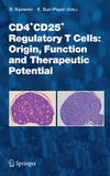 Kyewski B., Suri-Payer E.  CD4+CD25+ Regulatory T Cells: Origin, Function and Therapeutic Potential (Current Topics in Microbiology and Immunology)