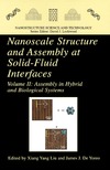 Liu X., Yoreo J.  Nanoscale Structure and Assembly at Solid-Fluid Interfaces: Volume I: Interfacial Structures versus Dynamics, Volume II: Assembly in Hybrid and Biological ... (Nanostructure Science and Technology)