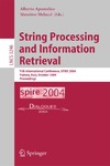 Apostolico A., Melucci M.  String processing and information retrieval: 11th international conference, SPIRE 2004, Padova, Italy, October 5-8, 2004: proceedings