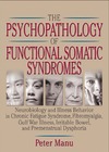 Manu P.  The Psychopathology of Functional Somatic Syndromes: Neurobiology and Illness Behavior in Chronic Fatigue Syndrome, Fibromyalgia, Gulf War Illness, Irritable Bowel, and Premenstrual Dsphoria