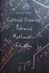 Wilson S.  California Dreaming: Reforming Mathematics Education