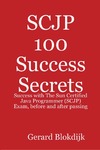 Blokdijk G.  SCJP 100 Success Secrets: Success with The Sun Certified Java Programmer (SCJP) Exam, before and after passing