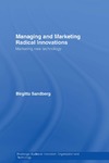 Sandberg B.  Managing and Marketing Radical Innovations: Marketing New Technology (Routledge Studies in Innovation, Organization and Technology)