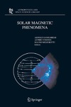 Hanslmeier A., Veronig A., Messerotti M.  Solar Magnetic Phenomena: Proceedings of the 3rd Summerschool and Workshop held at the Solar Observatory Kanzelhohe, Karnten, Austria, August 25 - September ... (Astrophysics and Space Science Library)