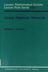 Putcha M.  Linear Algebraic Monoids (London Mathematical Society Lecture Note Series 133)