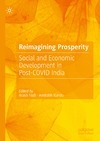 Fazli A. (ed.), Kundu A. (ed.)  Reimagining Prosperity. Social and Economic Development in Post-COVID India