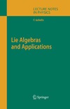 Iachello F.  Lie Algebras and Applications (Lecture Notes in Physics)