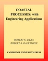 Dean R., Dalrymple R.  Coastal Processes with Engineering Applications (Cambridge Ocean Technology Series)