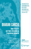 Coukos G., Ozols R., Berchuck A.  Ovarian Cancer: State of the Art and Future Directions in Translational Research (Advances in Experimental Medicine and Biology)
