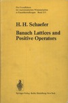 Schaefer H.  Banach Lattices and Positive Operators (Grundlehren Der Mathematischen Wissenschaften Series, Vol 215)