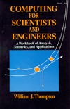 Thompson W.J.  Computing for Scientists and Engineers: A Workbook of Analysis, Numerics, and Applications