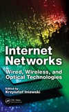 Iniewski K.  Internet Networks: Wired, Wireless, and Optical Technologies (Devices, Circuits, and Systems)