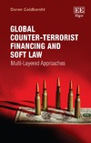 Doron Goldbarsht  Global Counter-Terrorist Financing and Soft Law