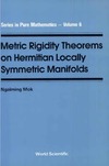 Mok N.  Metric Rigidity Theorems on Hermitian Locally Symmetric Manifolds (Series in Pure Mathematics, V. 6)
