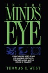 West T.  In the Mind's Eye: Visual Thinkers, Gifted People With Learning Difficulties, Computer Images, and the Ironies of Creativity