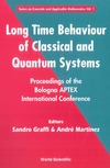 Graffi S., Martinez A.  Long Time Behaviour of Classical and Quantum Systems: Proceedings of the Bologna Aptex International Conference, Bologna, Italy 13-17 September 1999 (Series on Concrete and Applicable Mathematics 1)