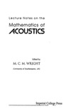 Wright M.  Lecture Notes On The Mathematics Of Acoustics