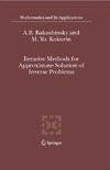 Bakushinsky A.B., Kokurin M.Yu.  Iterative Methods for Approximate Solution of Inverse Problems
