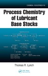 Lynch T.  Process Chemistry of Lubricant Base Stocks (Chemical Industries Series)